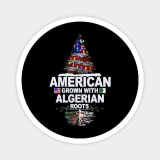 American Grown With Algerian Roots - Gift for Algerian From Algeria Magnet